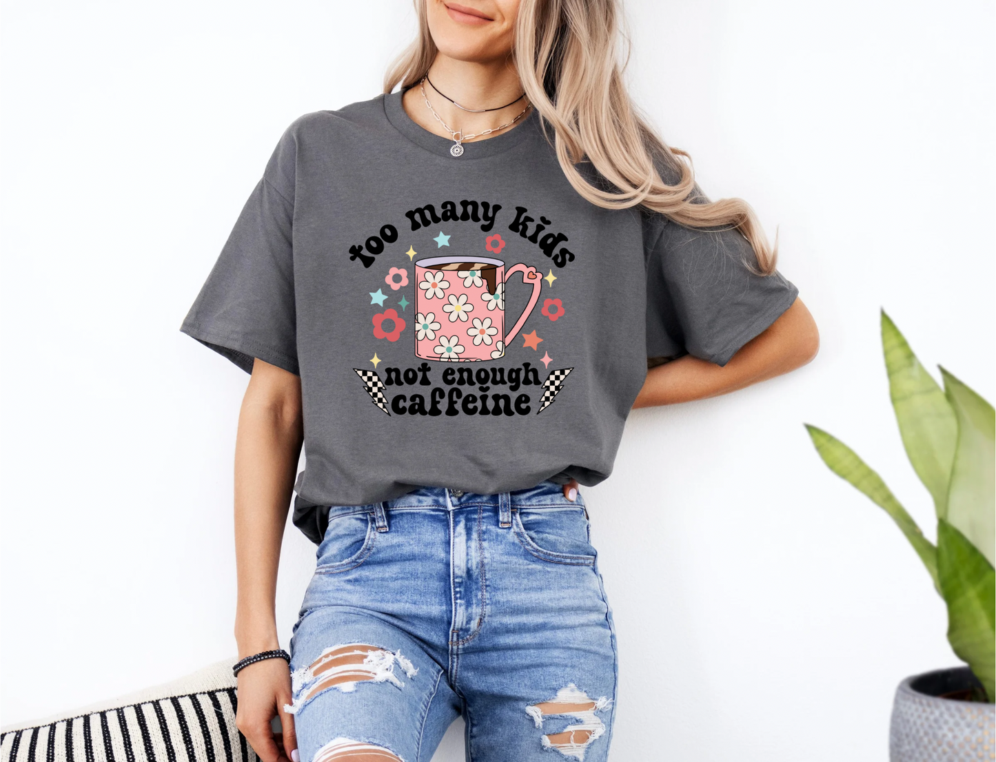 Too Many Kids Not Enough Caffeine Shirt - Funny Mom Life Cozy Apparel